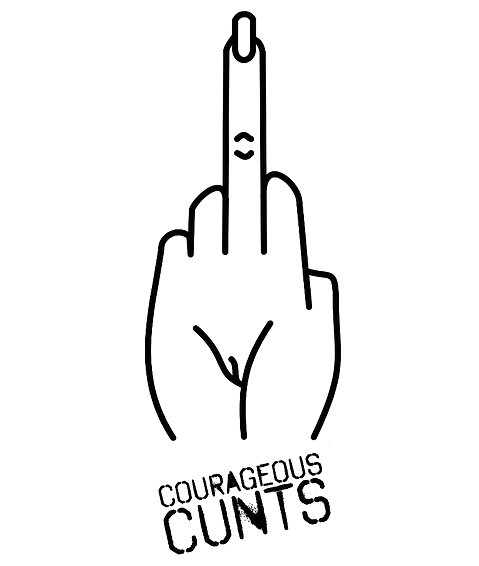 A graphic of a hand with a middle finger sticking out connected to the legs of a female, vagina exposed. "Courageous Cunts" in a stenciled spray painted font is stamped diagonally below the icon.