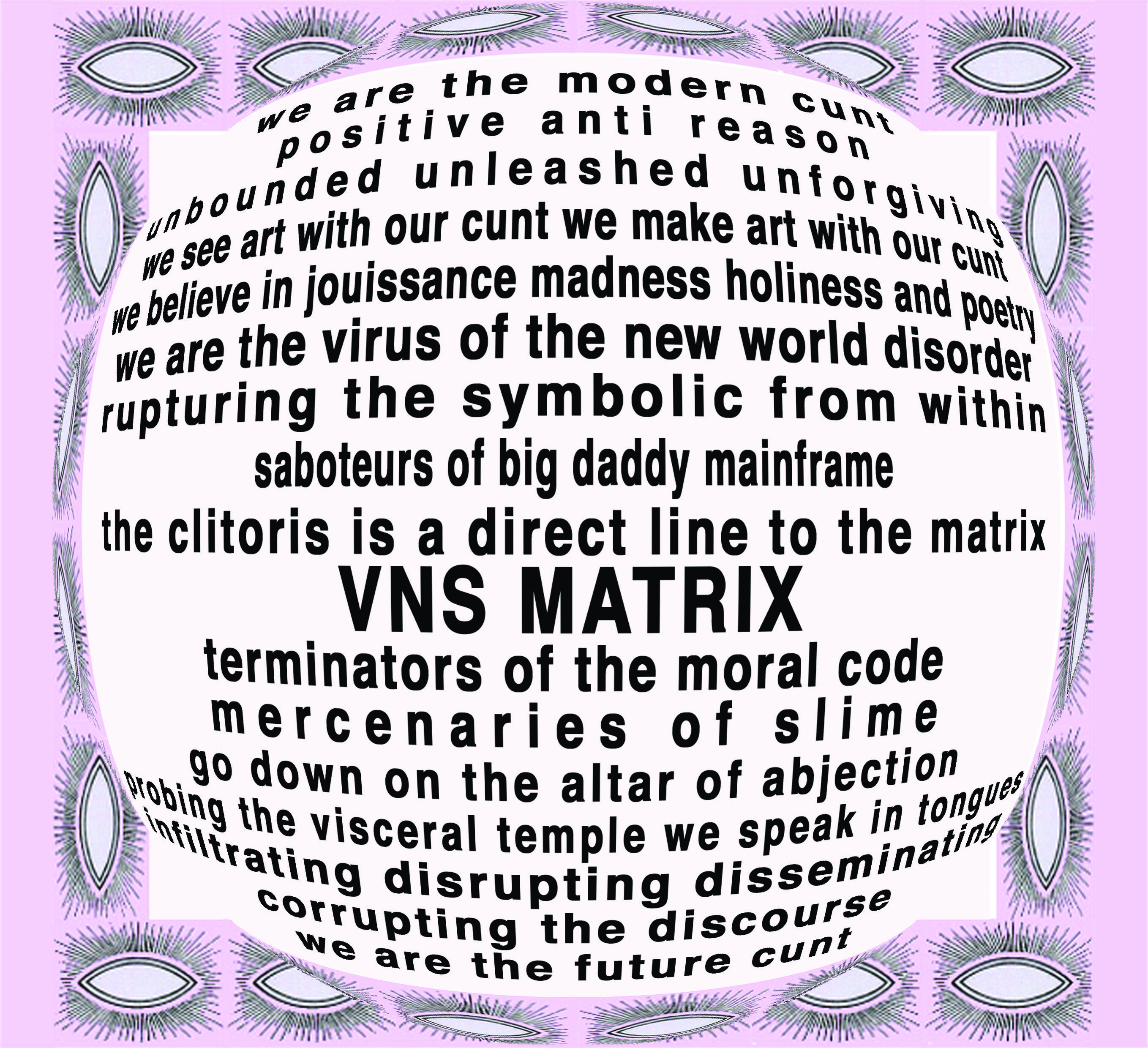 A spherical block of black text on a black background. Bordered with a pink strip as the background and a sequence of yonic pupil-less eyes with very bushy top and lower lashes or a hairy vagina as icons.