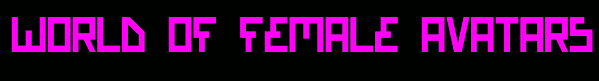 "World of Female Avatars" typed in hot pink blocky and tech-y text over a black background.